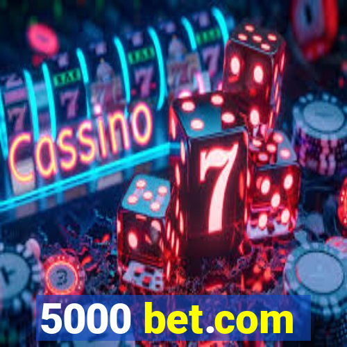 5000 bet.com